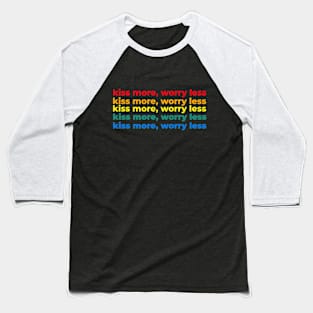 Kiss more, worry less - Pride edition Baseball T-Shirt